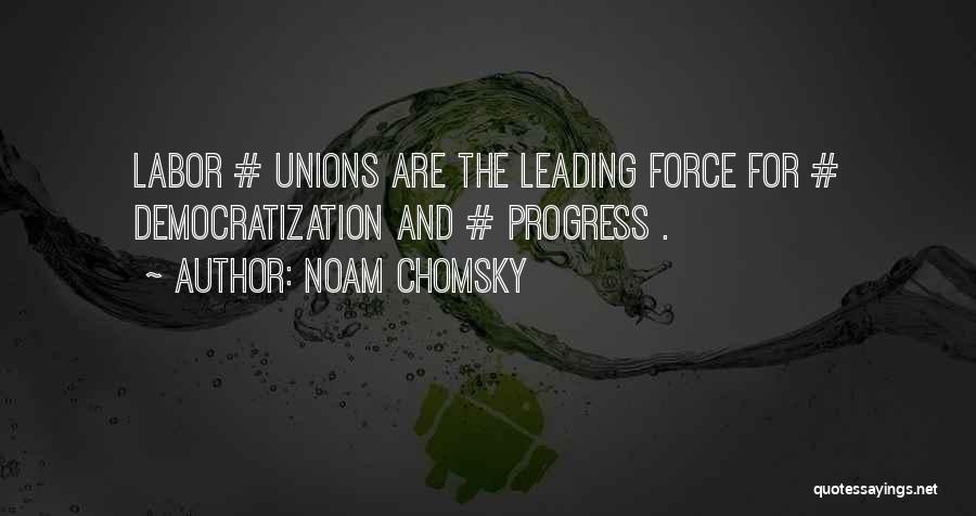 Labor Force Quotes By Noam Chomsky