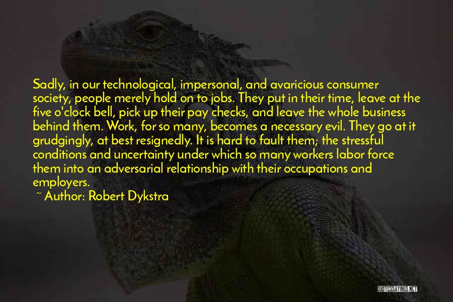 Labor Force Quotes By Robert Dykstra