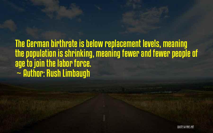 Labor Force Quotes By Rush Limbaugh