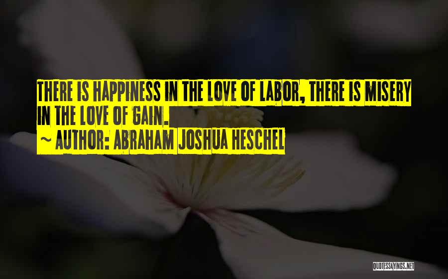 Labor Of Love Quotes By Abraham Joshua Heschel