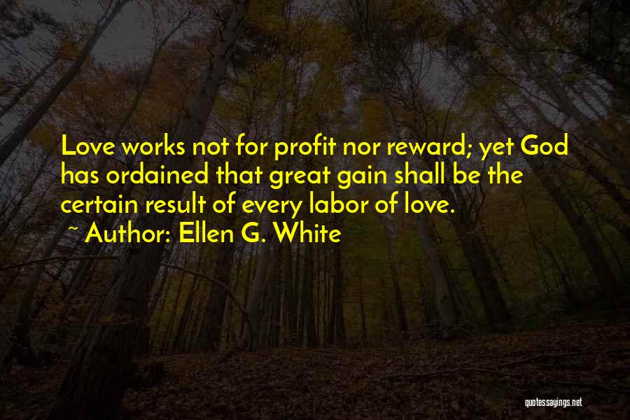 Labor Of Love Quotes By Ellen G. White