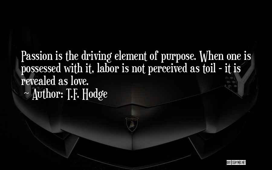 Labor Of Love Quotes By T.F. Hodge