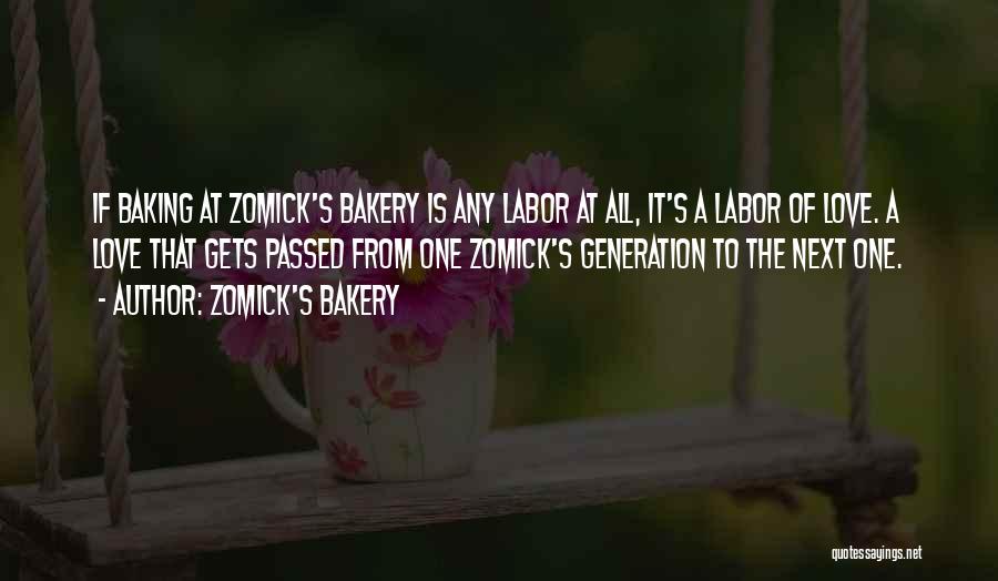 Labor Of Love Quotes By Zomick's Bakery
