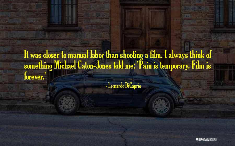 Labor Pain Quotes By Leonardo DiCaprio Labor Pain Quotes By Leonardo DiCaprio