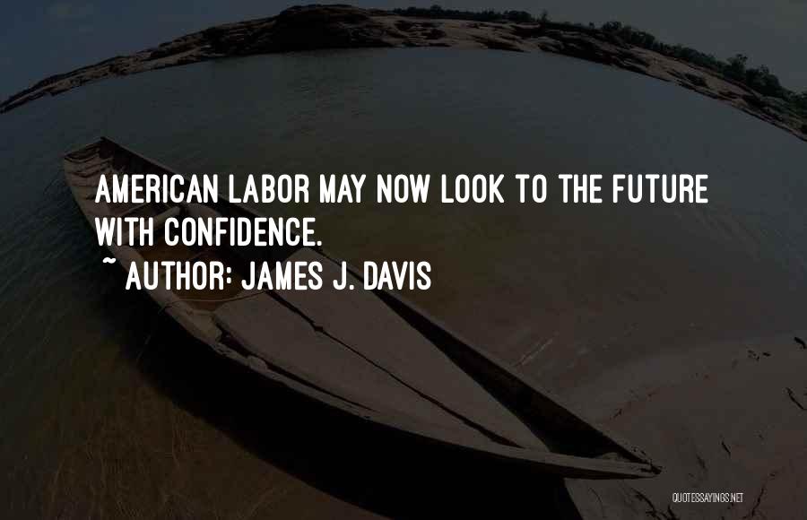 Labor Quotes By James J. Davis