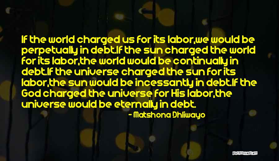 Labor Quotes Quotes By Matshona Dhliwayo Labor Quotes Quotes By Matshona Dhliwayo