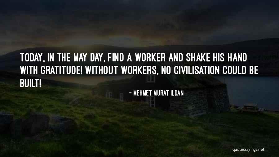 Labor Workers Quotes By Mehmet Murat Ildan Labor Workers Quotes By Mehmet Murat Ildan