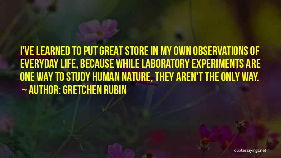 Laboratory Life Quotes By Gretchen Rubin