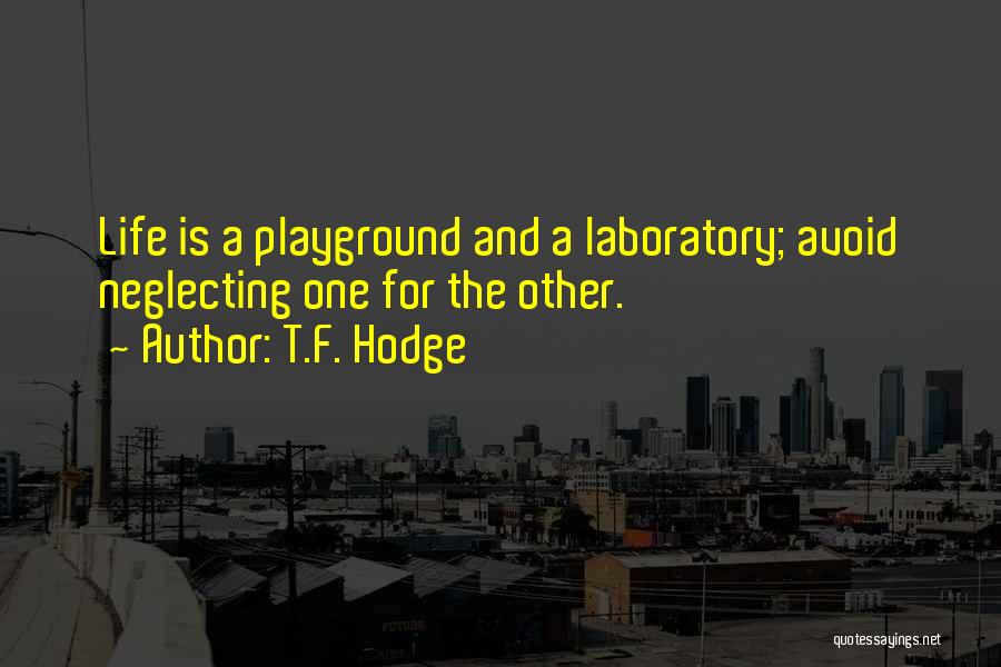 Laboratory Life Quotes By T.F. Hodge