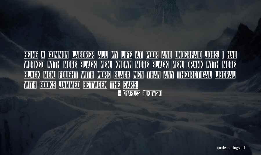 Laborer Quotes By Charles Bukowski Laborer Quotes By Charles Bukowski
