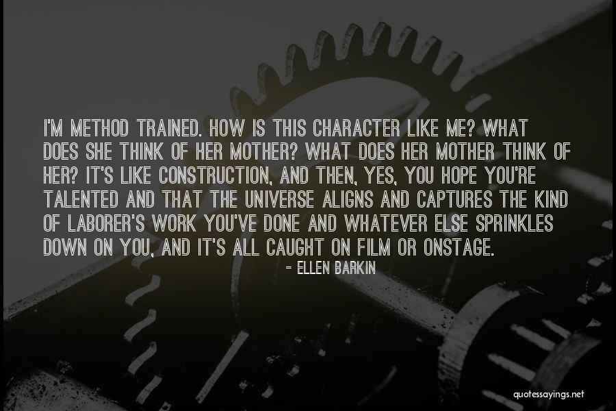 Laborer Quotes By Ellen Barkin Laborer Quotes By Ellen Barkin