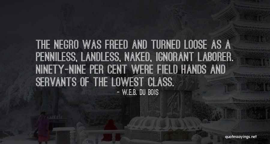Laborer Quotes By W.E.B. Du Bois Laborer Quotes By W.E.B. Du Bois