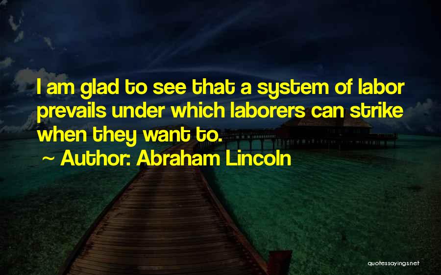 Laborers Quotes By Abraham Lincoln