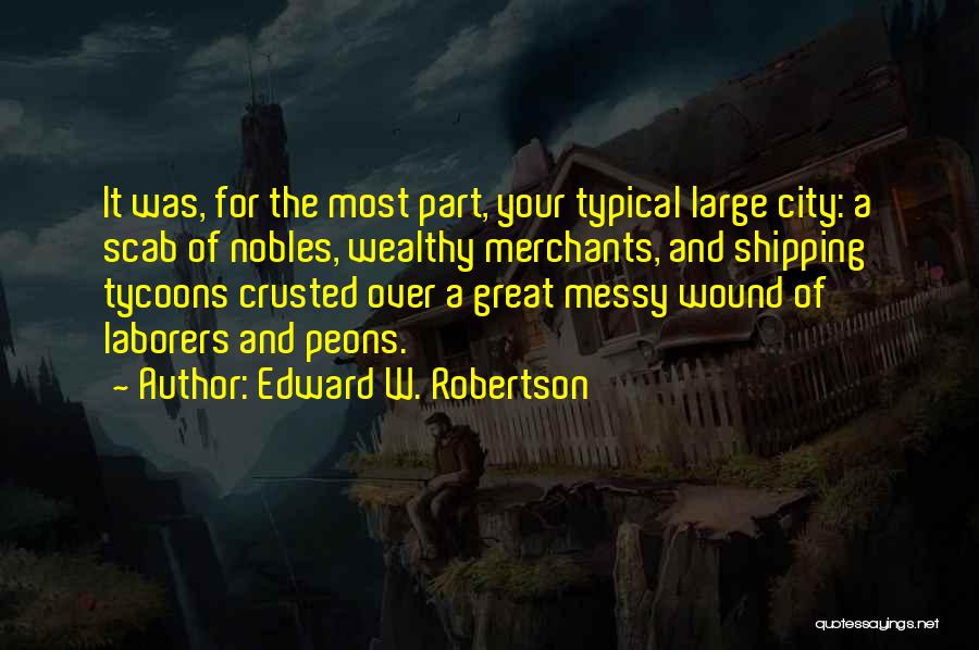 Laborers Quotes By Edward W. Robertson