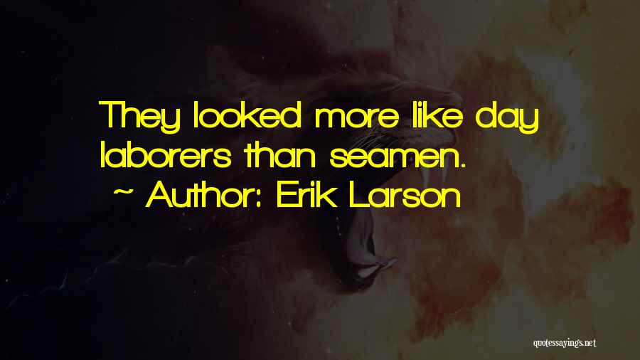 Laborers Quotes By Erik Larson