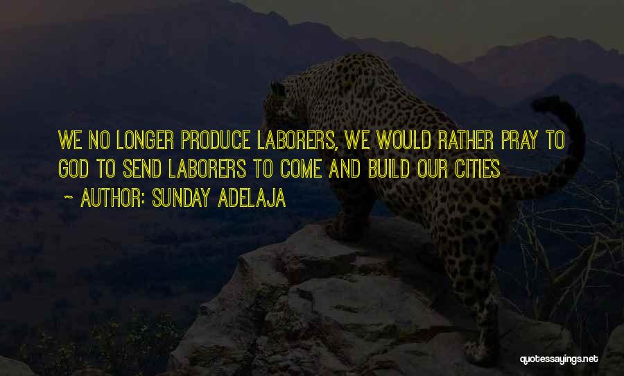 Laborers Quotes By Sunday Adelaja