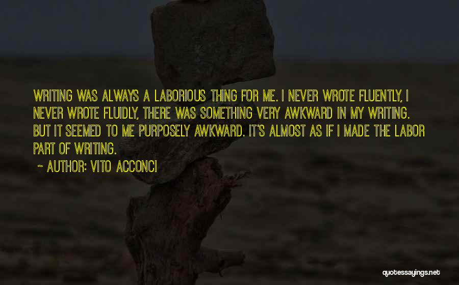 Laborious Quotes By Vito Acconci