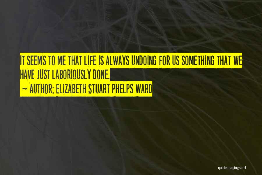 Laboriously Quotes By Elizabeth Stuart Phelps Ward