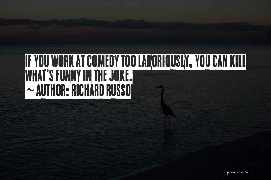 Laboriously Quotes By Richard Russo