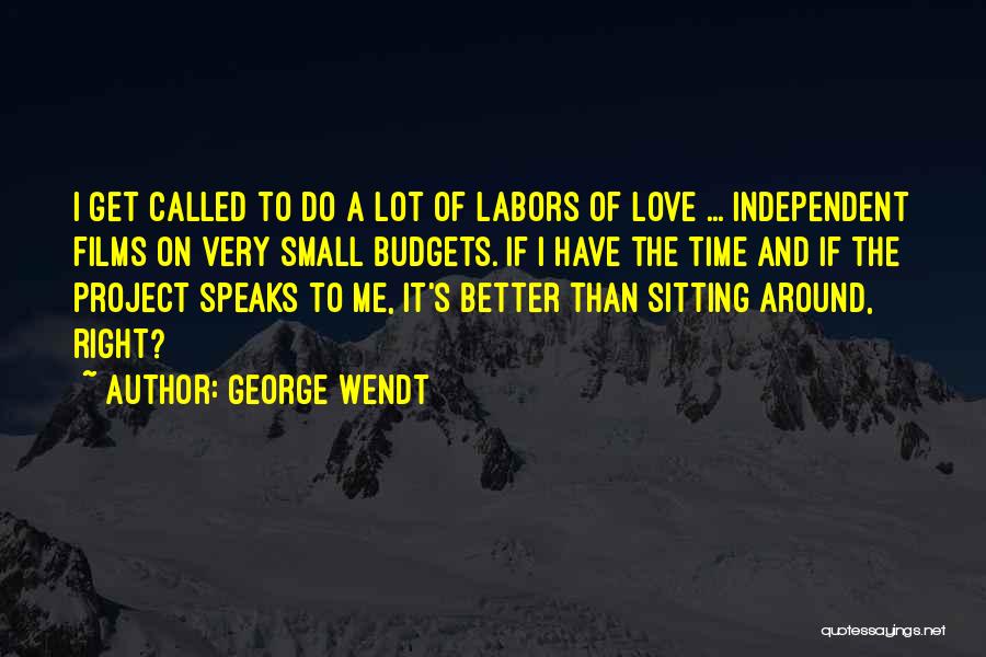 Labors Of Love Quotes By George Wendt