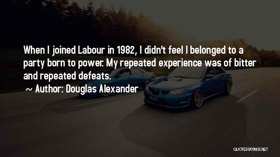 Labour Party Quotes By Douglas Alexander