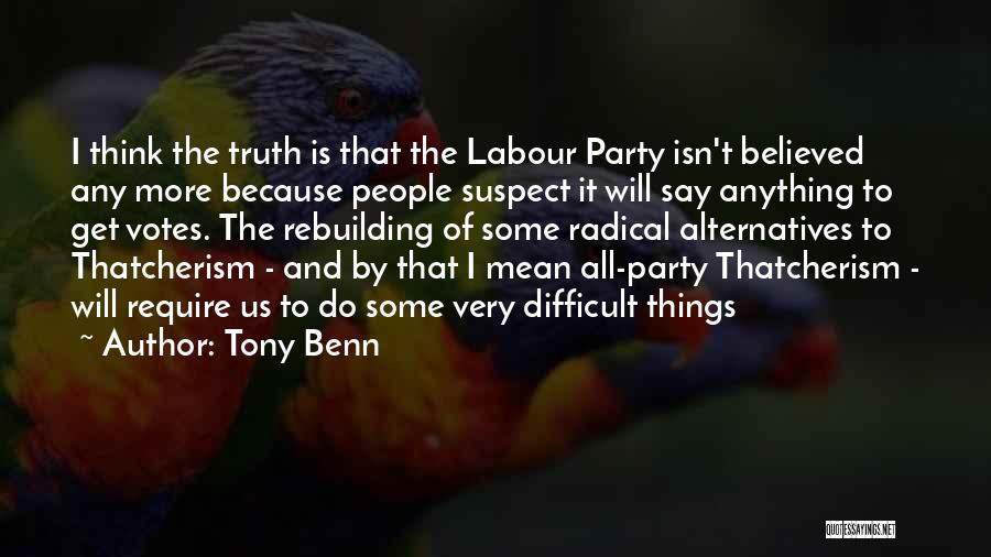 Labour Party Quotes By Tony Benn