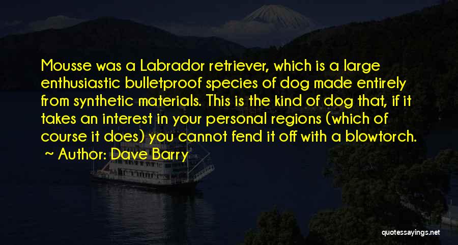 Labrador Retriever Dog Quotes By Dave Barry