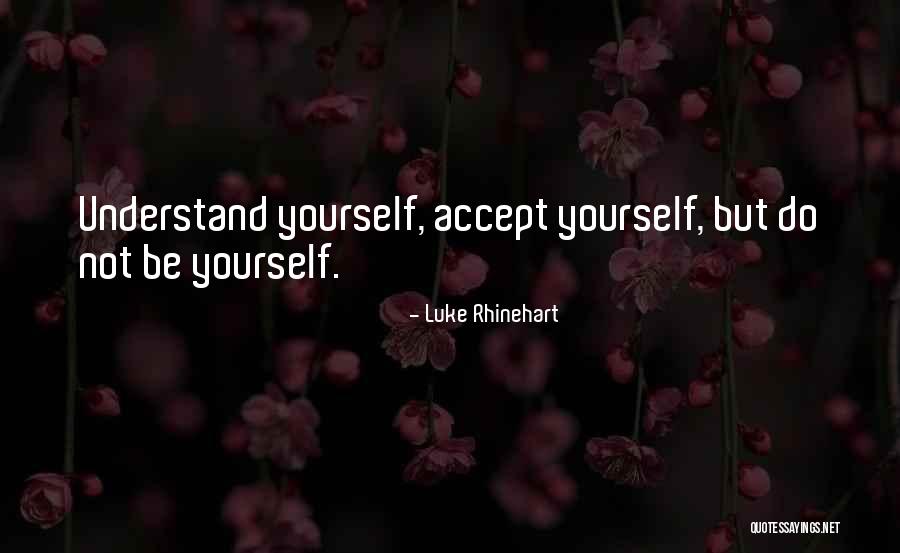 Labrar Tierra Quotes By Luke Rhinehart Labrar Tierra Quotes By Luke Rhinehart