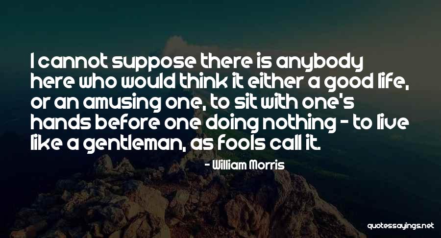 Labrosones Quotes By William Morris Labrosones Quotes By William Morris