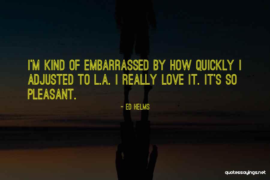 Labute New Theater Quotes By Ed Helms Labute New Theater Quotes By Ed Helms