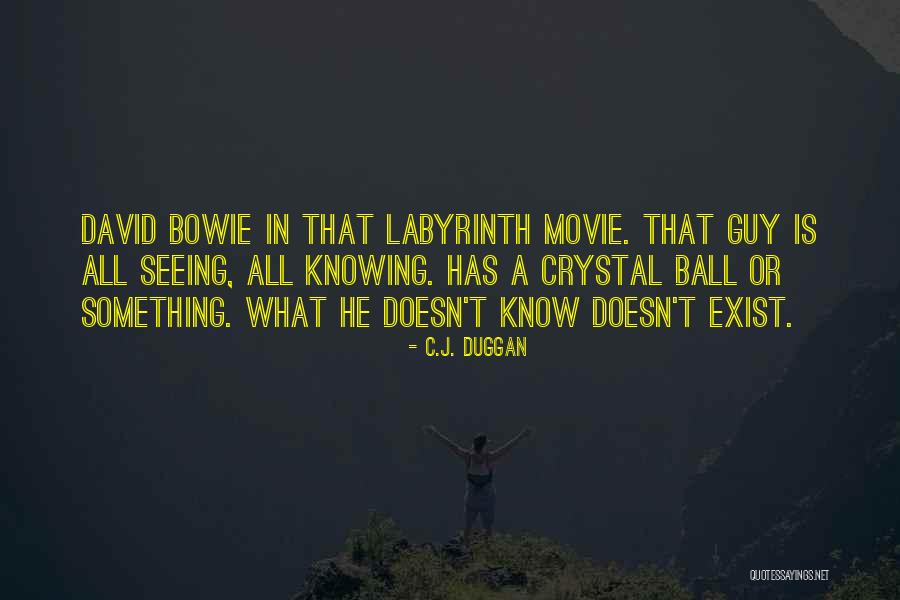 Labyrinth David Bowie Quotes By C.J. Duggan Labyrinth David Bowie Quotes By C.J. Duggan