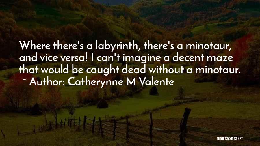 Labyrinth Quotes By Catherynne M Valente