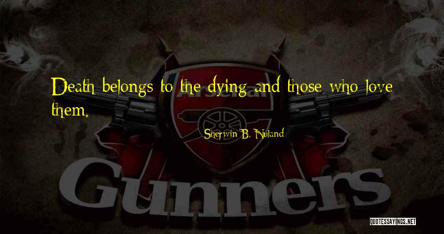 Lacavernadezunzu Quotes By Sherwin B. Nuland Lacavernadezunzu Quotes By Sherwin B. Nuland