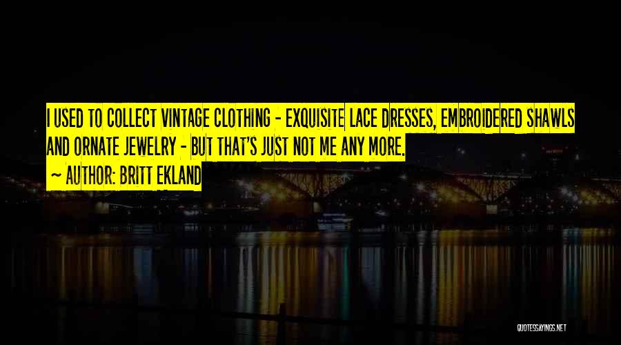 Lace Clothing Quotes By Britt Ekland