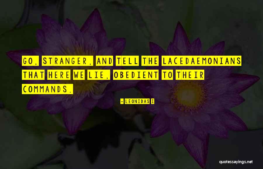 Lacedaemonians Quotes By Leonidas I Lacedaemonians Quotes By Leonidas I