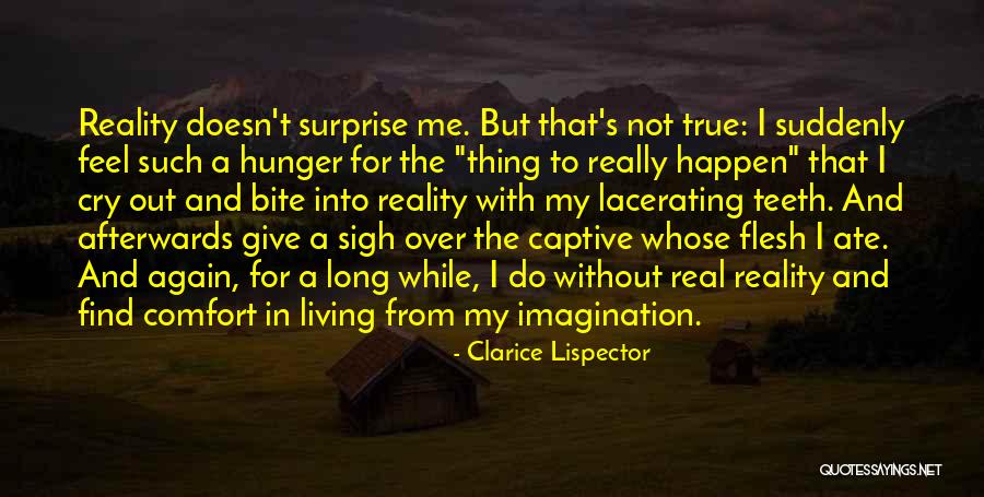 Lacerating Quotes By Clarice Lispector Lacerating Quotes By Clarice Lispector