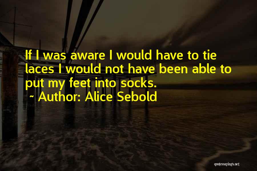 Laces Out Quotes By Alice Sebold