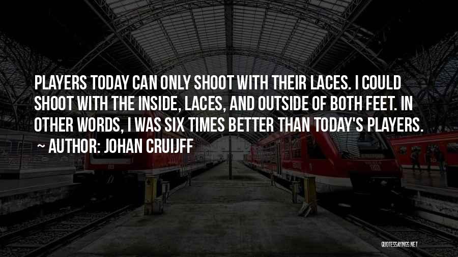 Laces Out Quotes By Johan Cruijff