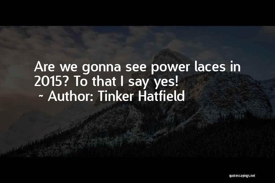 Laces Out Quotes By Tinker Hatfield