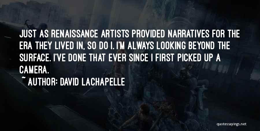 Lachapelle Quotes By David LaChapelle