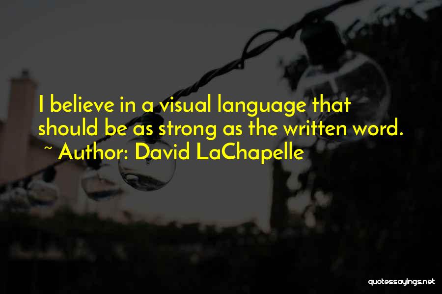 Lachapelle Quotes By David LaChapelle