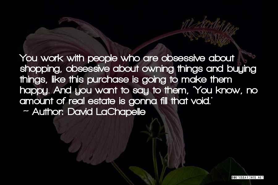 Lachapelle Quotes By David LaChapelle