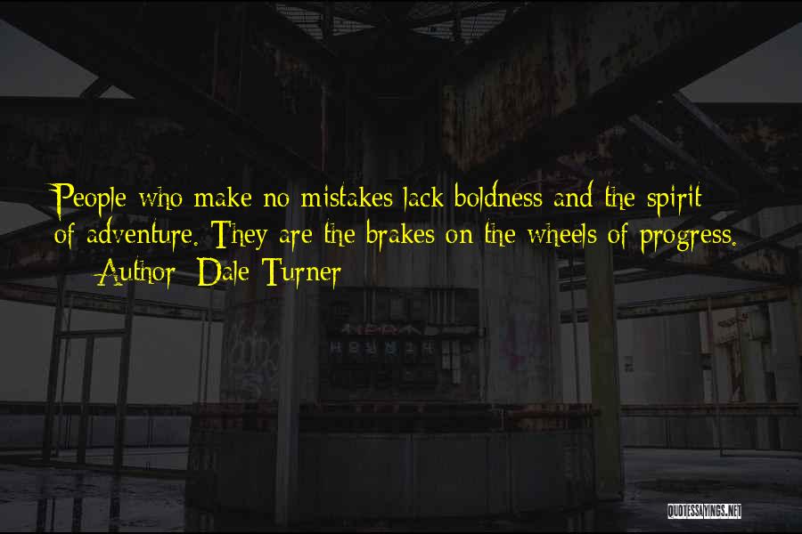 Lack Boldness Quotes By Dale Turner
