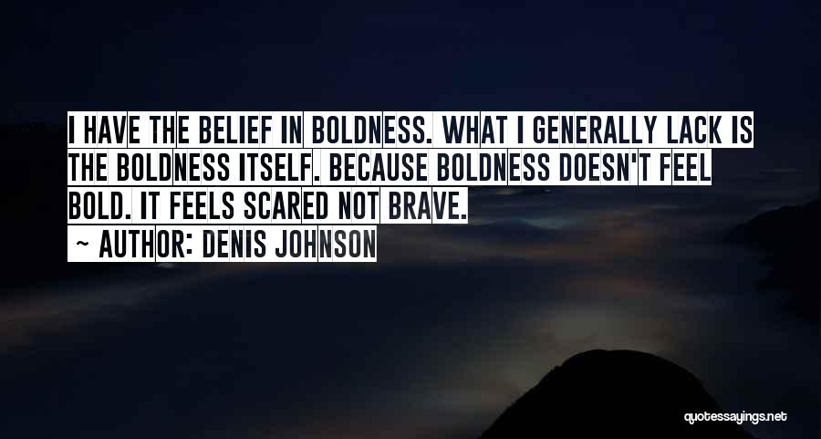 Lack Boldness Quotes By Denis Johnson