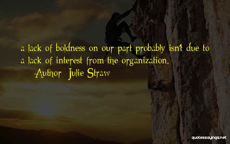 Lack Boldness Quotes By Julie Straw