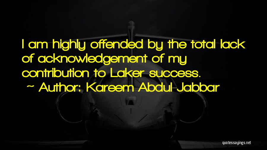 Lack Of Acknowledgement Quotes By Kareem Abdul-Jabbar