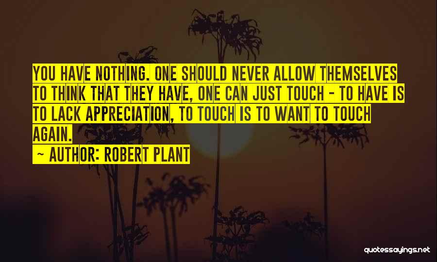 Lack Of Appreciation Quotes By Robert Plant