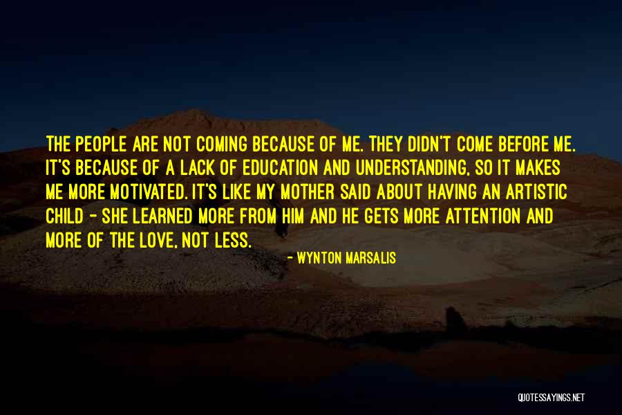 Lack Of Attention Love Quotes By Wynton Marsalis