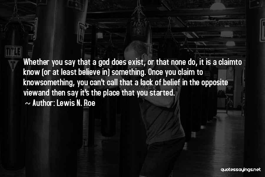 Lack Of Belief Quotes By Lewis N. Roe