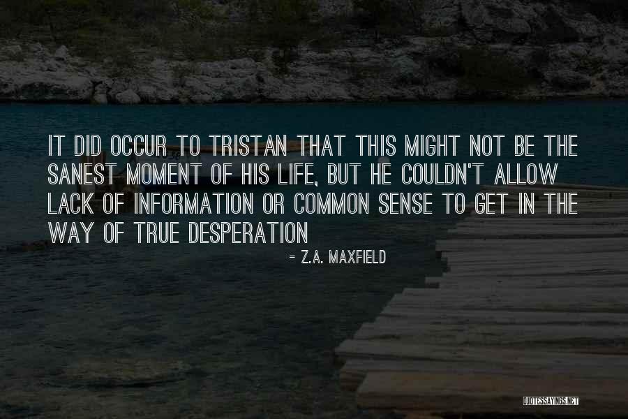 Lack Of Common Sense Quotes By Z.A. Maxfield Lack Of Common Sense Quotes By Z.A. Maxfield